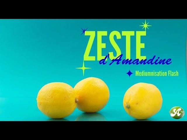 Zest d'Amandine - Médiumnisation Flash