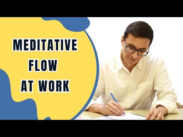 How to make work meditative