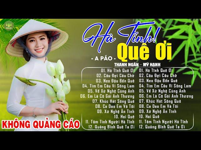 HÀ TĨNH QUÊ ƠI (A PÁO) - Thanh Ngân Gia Tiến | LK Dân Ca Xứ Nghệ Hay Nhất GÂY BÃO CỘNG ĐỒNG MẠNG