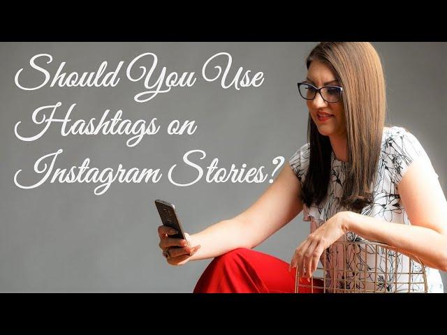 Should You Put Hashtags in Instagram Stories