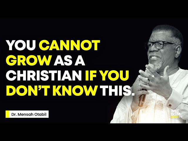 FOR YOU TO GROW AS A CHRISTIAN, YOU NEED TO KNOW THIS - MENSA OTABIL MESSAGES