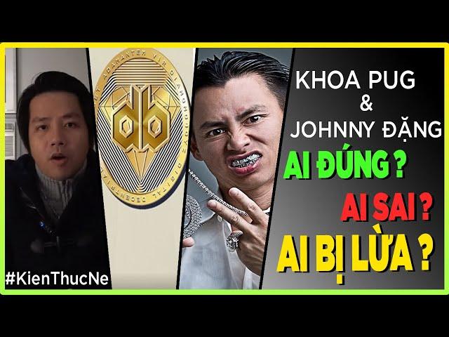 Khoa pug - Johnny Đặng- AI LỪA AI, AI LÙA AI ? [KienThucNe - Dưa Leo DBTT]