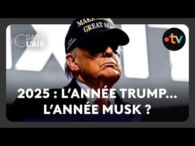 2025 : l’année Trump…l’année Musk ? - C dans l’air - 25.12.2024