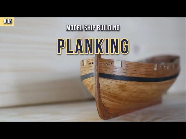 Ship Modeling Second layer of PLANKING  - Sherbourne 1763