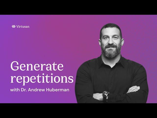 "Generate Repetitions" The Neuroplasticity Super Protocol by Dr. Andrew Huberman