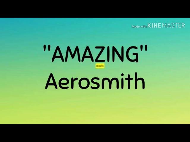 AMAZING - Aerosmith (Lyrics)