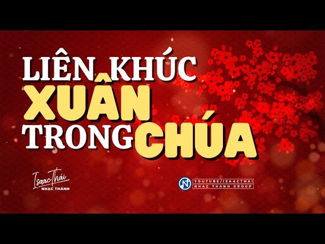 Xuân Về Tạ Ơn Chúa - Liên Khúc Nhạc Xuân Tin Lành 2023