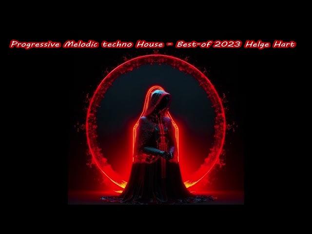 Progressive Melodic techno House   Best of 2023 Helge Hart