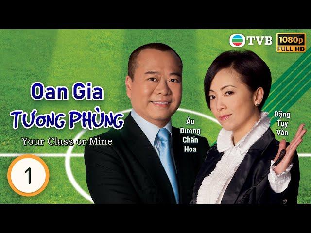 Phim TVB Oan Gia Tương Phùng (Your Class or Mine) 1/20 | Âu Dương Chấn Hoa | Đặng Tụy Văn | 2008