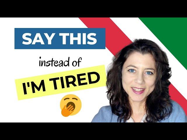 "I'm TIRED" in Italian: 10 colloquial alternatives in spoken Italian