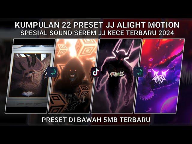 KUMPULAN 22 PRESET JJ ALIGHT MOTION SPESIAL SOUND SEREM JJ KECE TERBARU 2024  | PRESET DI BAWAH 5 MB