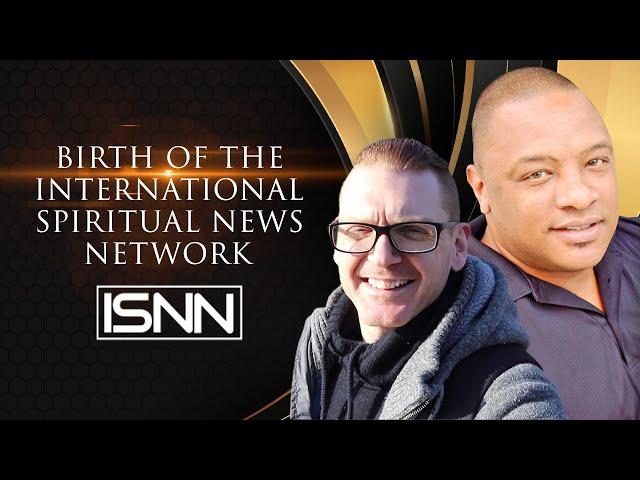 BIRTH OF THE INTERNATIONAL SPIRITUAL NEWS NETWORK IDEA ON NOVEMBER 27th, 2016