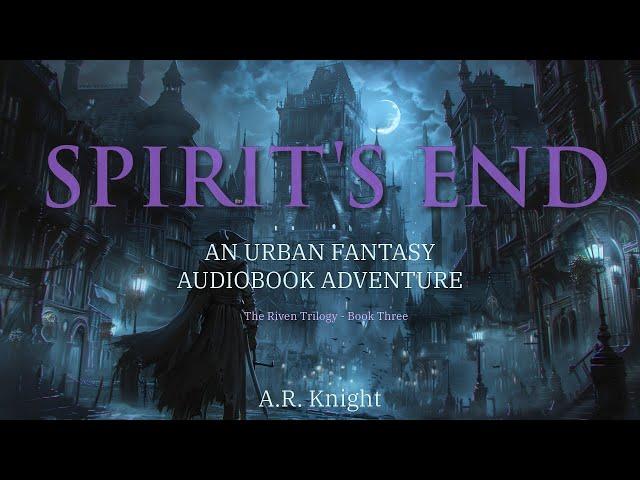 Spirit's End - A Dark Fantasy Audiobook Adventure - The Riven Trilogy Book Three