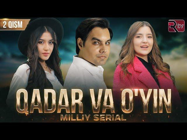 Qadar va o'yin (milliy serial) 2-qism | Кадар ва уйин (миллий сериал) 2-кисм