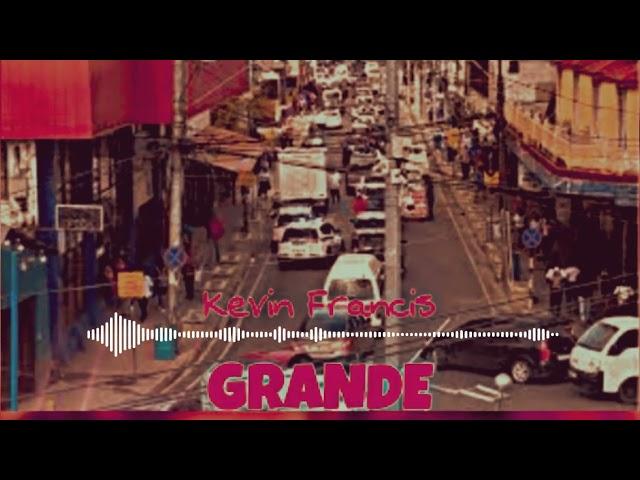 Kevin Francis - Grande  (official  audio)