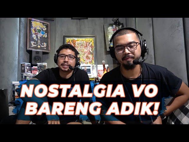 #BincangVO NOSTALGIA VO BARENG ADIK