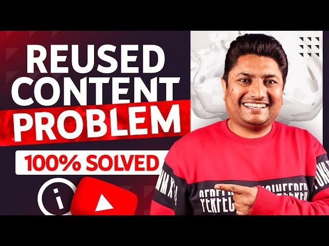 इस Video के बाद Reused Content Problem नहीं होगी  | Reused Content Monetization Problem Solve