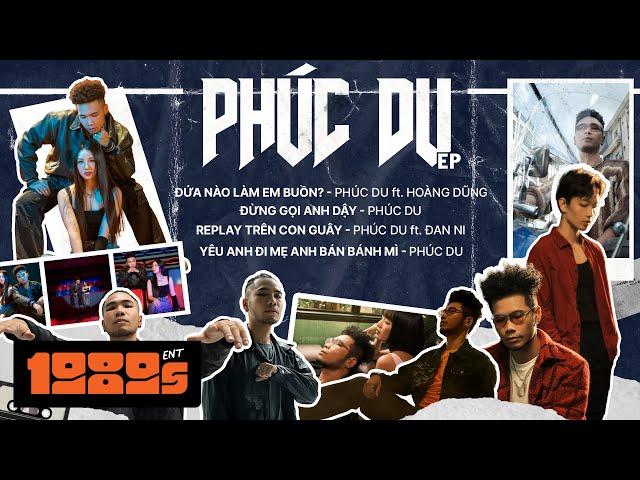 PHÚC DU Playlist - yêu anh đi mẹ anh bán bánh mì (Full EP)