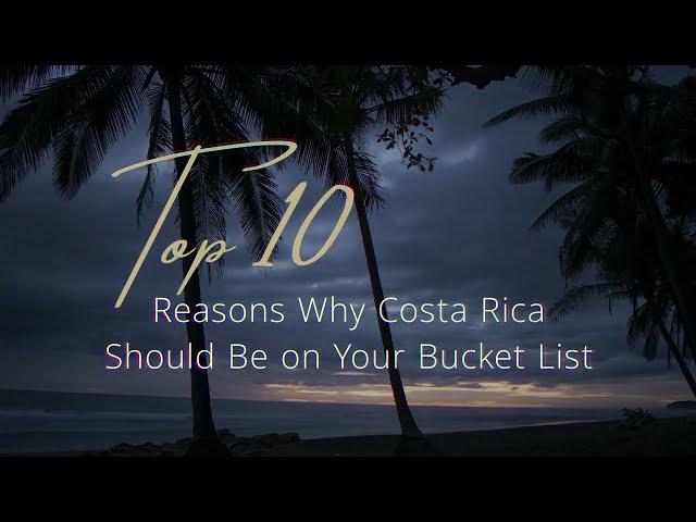 10 Reasons Why Costa Rica Should Be on Your Bucket List