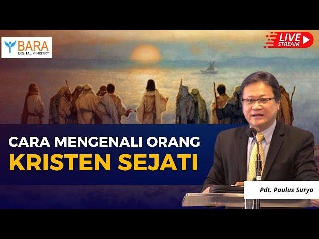 CARA MENGENALI ORANG KRISTEN SEJATI | Pdt. Paulus Surya