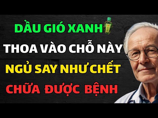Chỉ cần thoa dầu gió thế này – ngủ sâu, sáng dậy khỏe re! | Hiền Triết Người Già