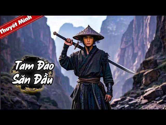 Phim Lẻ Hay 2024 - TAM ĐAO SĂN ĐẦU | Phim Võ Thuật Kiếm Hiệp Cổ Trang Hay Nhất | Full HD | KHH