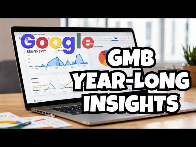 Unlock Insights Over a Year on Google My Business EASILY