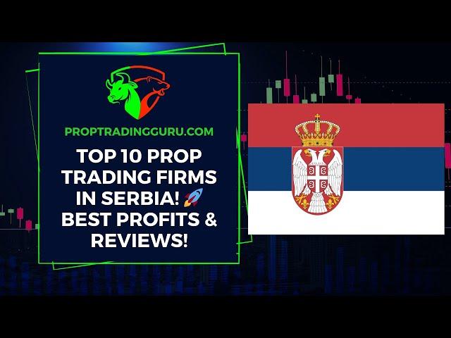 Top 10 Prop Trading Firms in Serbia: Best Reviews & Profit Splits Guide