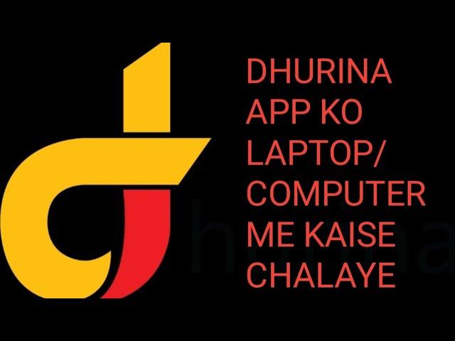 Dhurina App Ko Laptop/Computer Me Kaise Chalaye  HOW TO INSTALL DHURINA IN PC