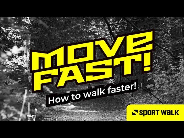 MOVE FAST -  How to walk faster