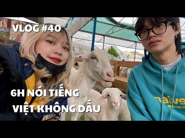 VLOG #40: 6H NÓI TIẾNG VIỆT KHÔNG DẤU | duongfynn