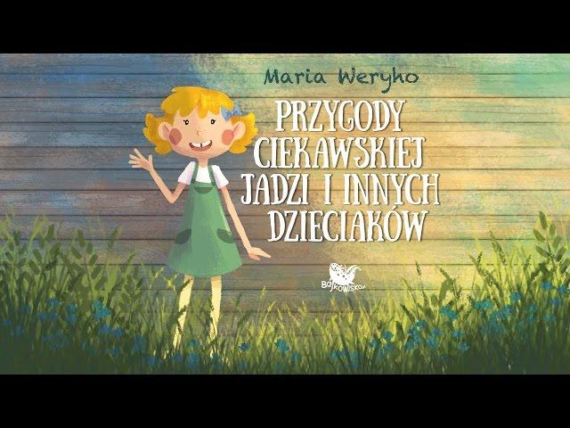 PRZYGODY CIEKAWSKIEJ JADZI I INNYCH DZIECIAKÓW cała bajka – Bajkowisko - bajki dla dzieci audiobook