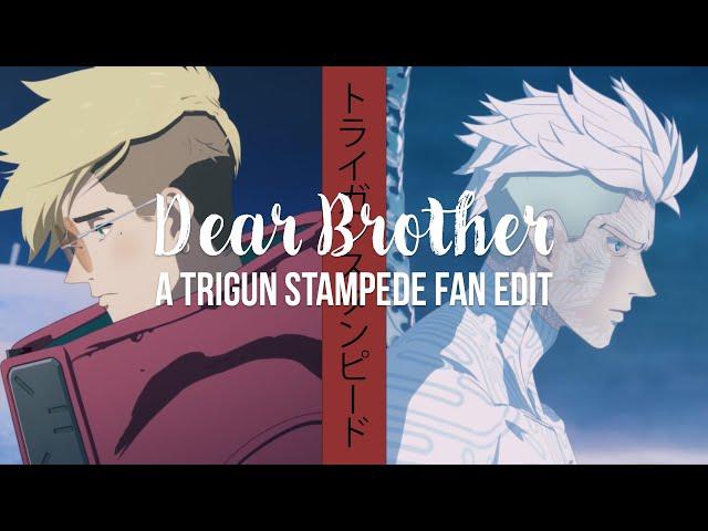 Dear Brother | A Trigun Stampede Fan Edit | AMV