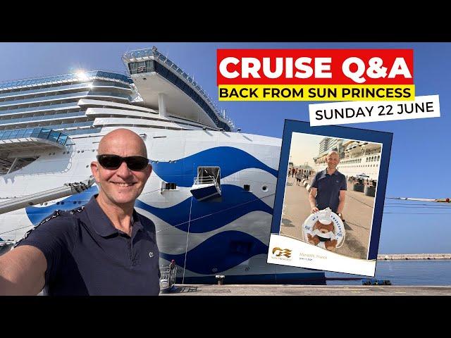 Live Cruise Q&A Back From Sun Princess: Sunday 22 June 2025 9am PT / Noon ET / 5pm UK