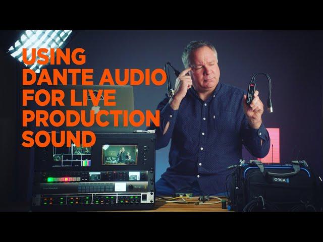 USING DANTE AUDIO FOR LIVE PRODUCTION SOUND MIXING, RECORDING AND LIVE STREAMING