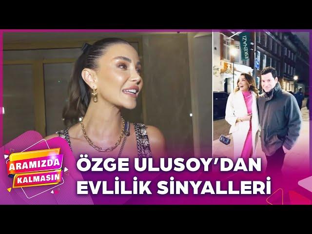 Çağla Şikel ve Özge Ulusoy'dan Evlilik Açıklaması | Aramızda Kalmasın