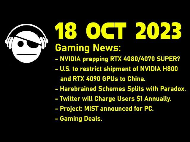 Gaming News | NVidia | Harebrained Schemes | Twitter | Project Mist | Deals | 18 OCT 2023