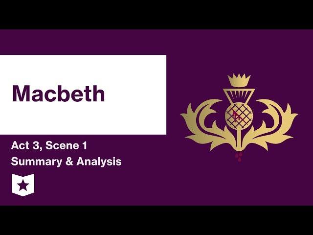 Macbeth by William Shakespeare | Act 3, Scene 1 Summary & Analysis