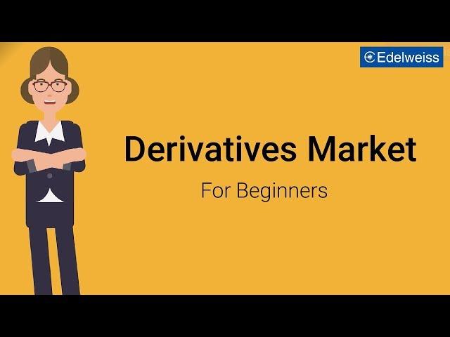 Derivatives Market For Beginners | Edelweiss Wealth Management