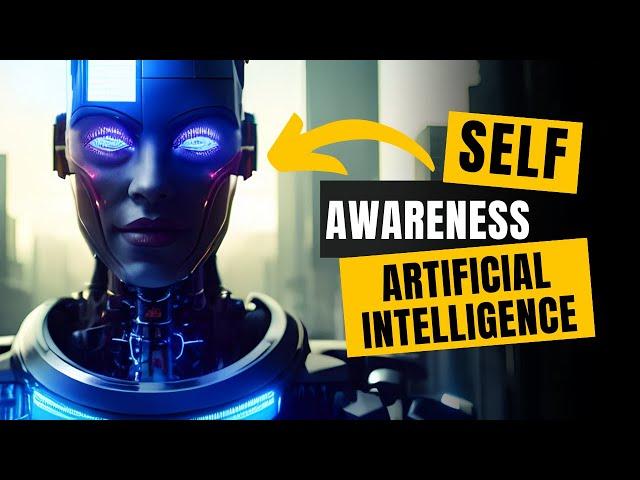 The Rise of Self Awareness AI-EXPLAINED