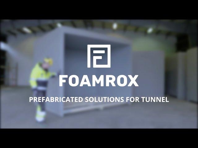 Foamrox prefabricated solutions for tunnel