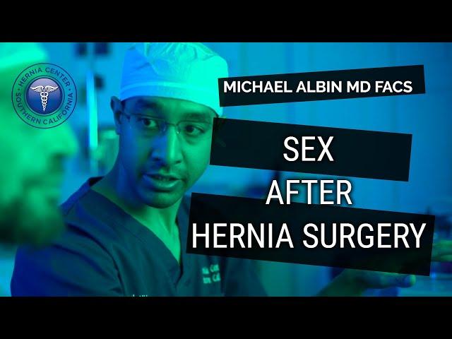 When can I have sex after hernia surgery? Explained by Michael Albin, M.D. F.A.C.S.