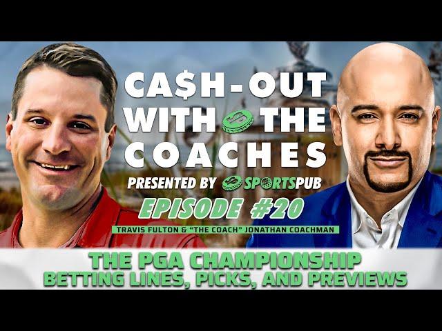 Betting Picks for the 2021 PGA Championship (Cash-out with the Coaches)