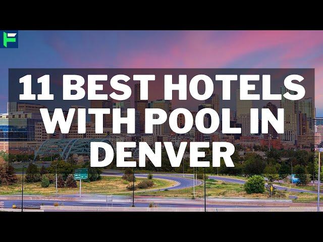 11 Best Hotels With Pool In Denver [2022]