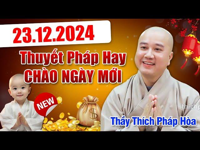 THUYẾT PHÁP CHÀO NGÀY MỚI - 23/12/2024 | Thầy Thích Pháp Hòa - Tu Viện Trúc Lâm Canada