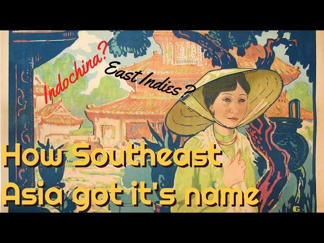 World History: the Story of how Southeast Asia got its name