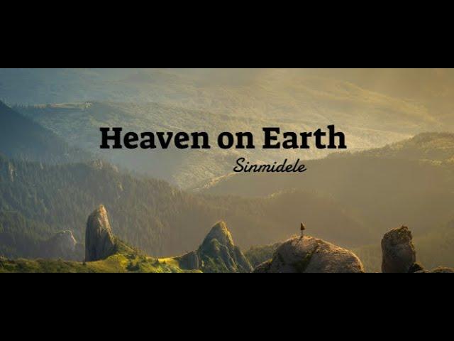 Heaven On Earth - Sinmidele (Lyrics)