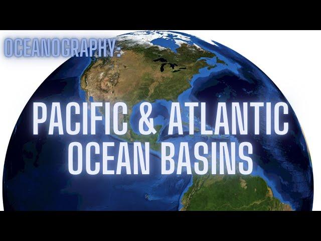 Ocean Basin Topography: Pacific & Atlantic Oceans