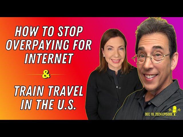 Full Show: How To Stop Overpaying for Internet and Train Travel in the U.S.