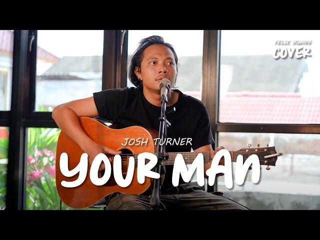 YOUR MAN - JOSH TURNER | FELIX IRWAN